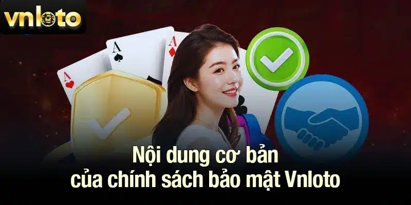 Nội dung cơ bản của chính sách bảo mật Vnloto