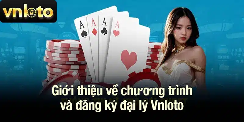 Giới thiệu về chương trình và đăng ký đại lý Vnloto