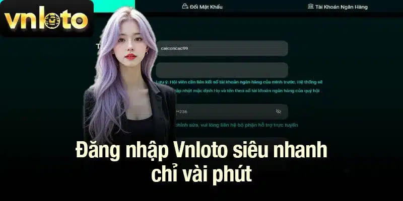 Đăng nhập Vnloto siêu nhanh chỉ vài phút