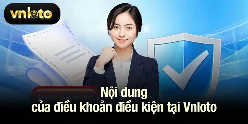 Nội dung của điều khoản điều kiện tại Vnloto