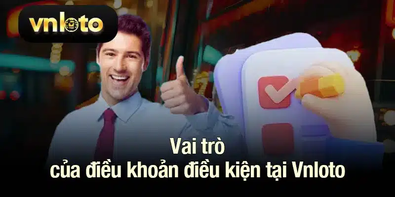 Vai trò của điều khoản điều kiện tại Vnloto