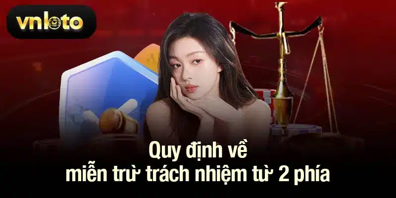 Quy định về miễn trừ trách nhiệm từ 2 phía