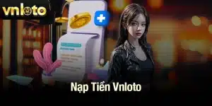 Hướng dẫn nạp tiền Vnloto
