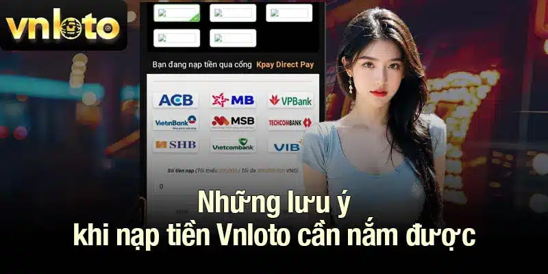 Những lưu ý khi nạp tiền Vnloto cần nắm được