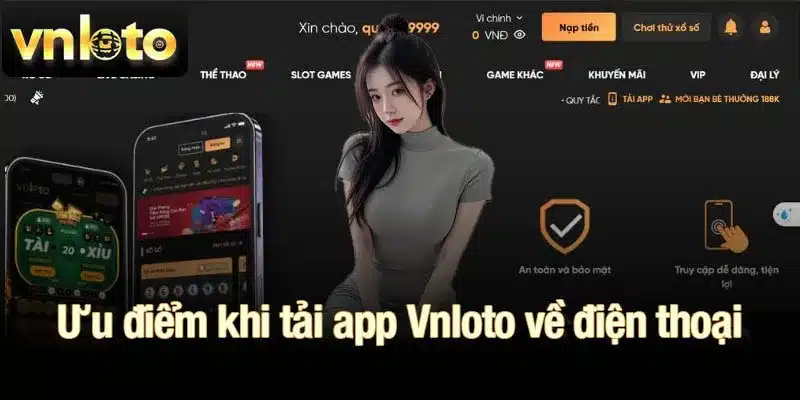 Ưu điểm khi tải app Vnloto về điện thoại