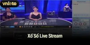 Xổ Số Live Stream - Quay Số Công Khai Tại Vnloto