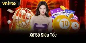 Xổ Số Siêu Tốc - Cơ Hội Thắng Lớn Mỗi Giây Cùng Vnloto