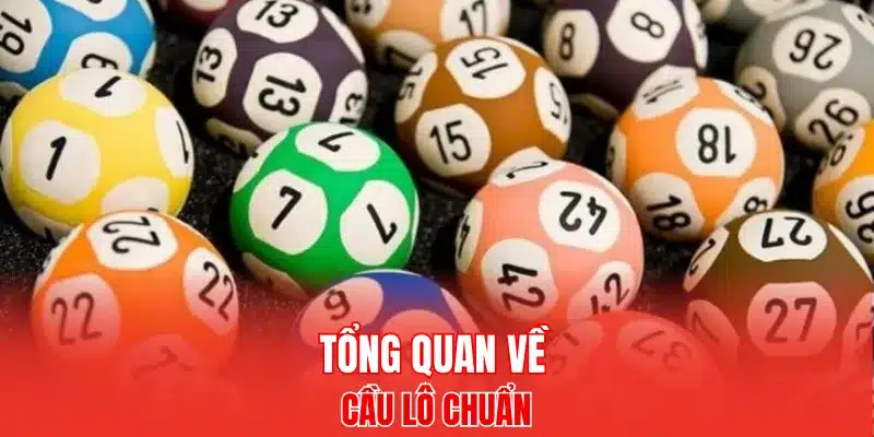 Tổng quan về cầu lô chuẩn